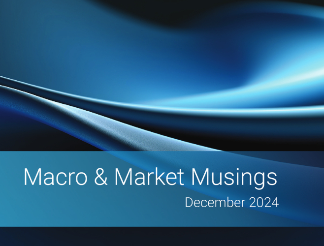 Macro & Market Musings <br/>December 2024